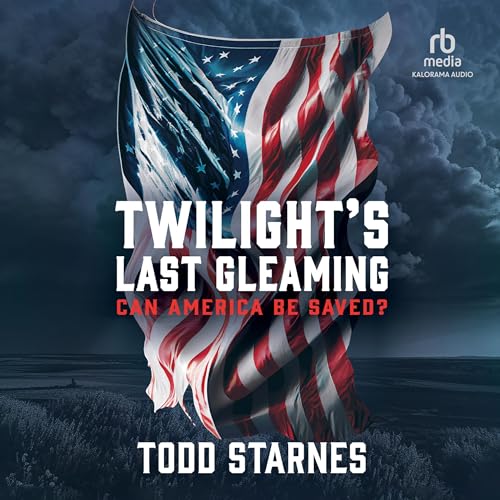 Twilight's Last Gleaming by Todd Starnes