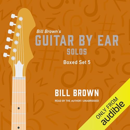 Guitar by Ear: Solos Box Set 5 by Bill Brown