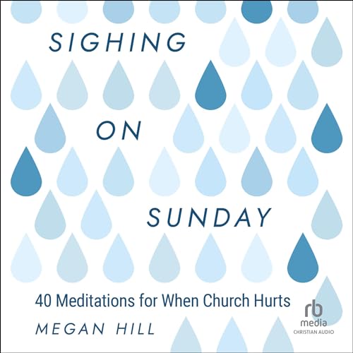 Sighing on Sunday by Megan Hill