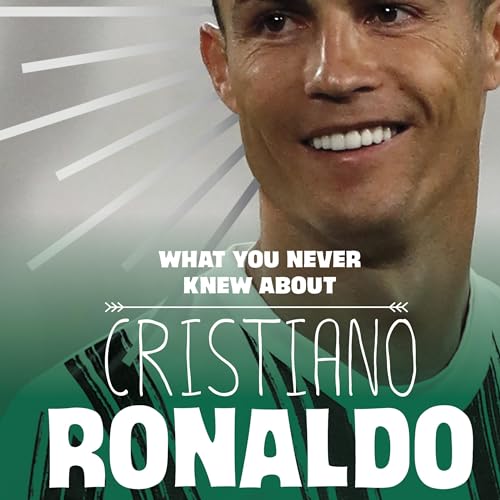 What You Never Knew About Cristiano Ronaldo