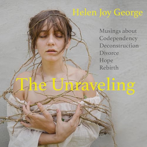 The Unraveling by Helen Joy George