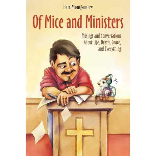 Of Mice and Ministers by Bert Montgomery