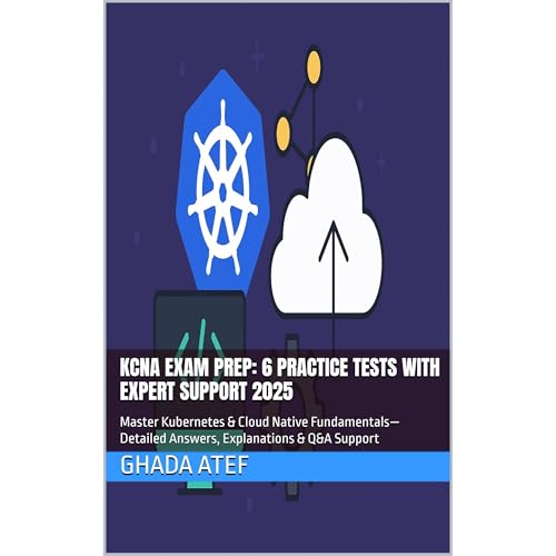 KCNA Exam Prep: 6 Practice Tests with Expert Support 2025