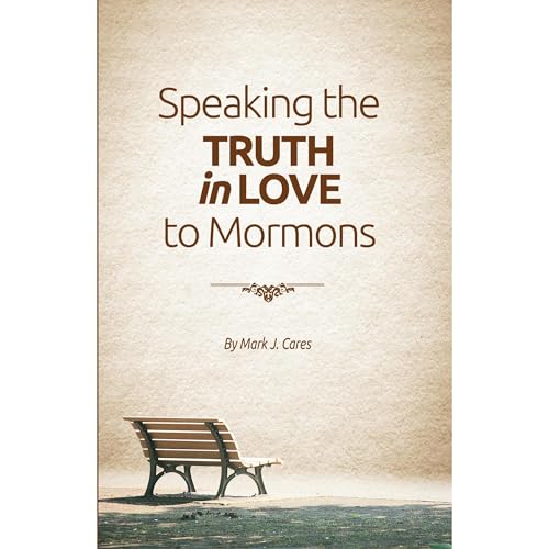 Speaking the Truth in Love to Mormons