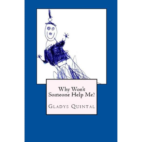Why Won't Someone Help Me? by Gladys Quintal