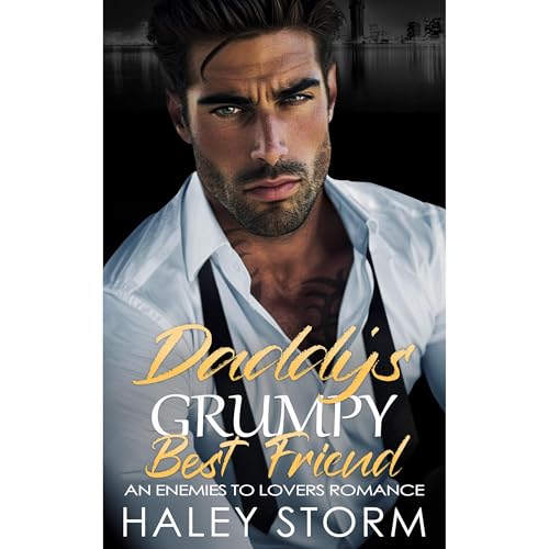 Daddy's Grumpy Bestfriend