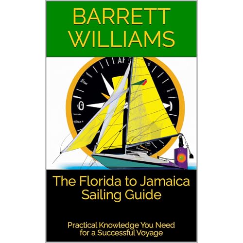 The Florida to Jamaica Sailing Guide by Barrett Williams