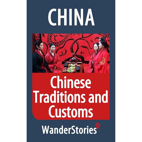 Chinese Traditions and Customs - a story told by the best local guide by Wander Stories