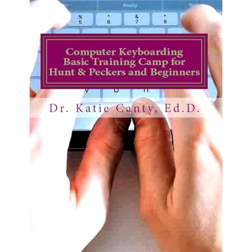 Computer Keyboarding Basic Training Camp for Hunt & Peckers and Beginners by Katie Canty