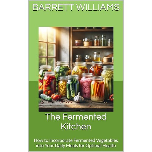 The Fermented Kitchen by Barrett Williams