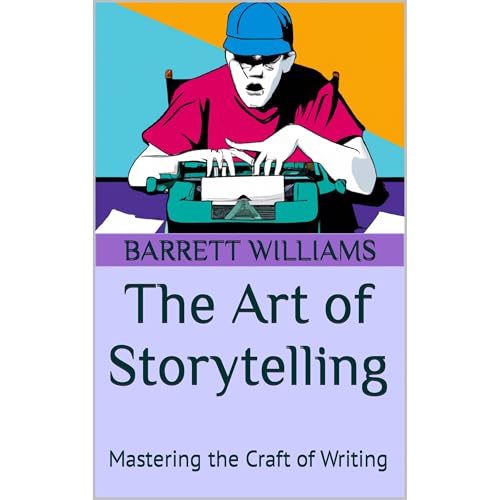 The Art of Storytelling by Barrett Williams