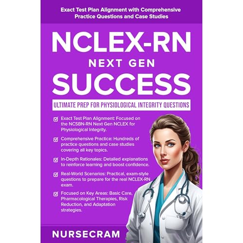 NCLEX-RN Next Gen Success: Ultimate Prep for Physiological Integrity Questions by Nurse Cram