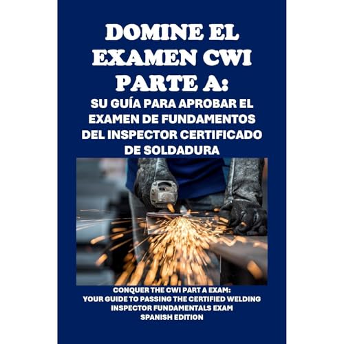 Domine el examen CWI Parte A: su guía para aprobar el examen de fundamentos del inspector certificado de soldadura by Philip Martin McCaulay