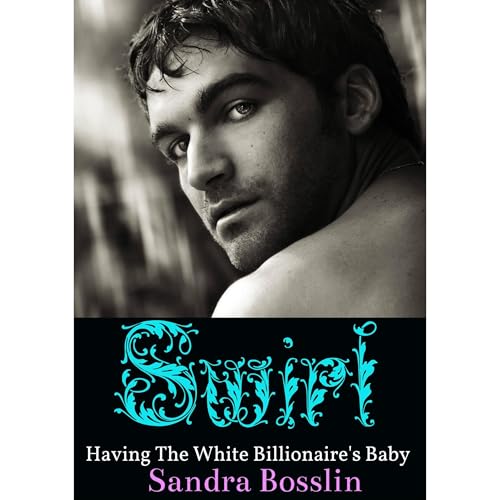 Swirl: Having The White Billionaire's Baby (2 Interracial BWWM Erotic Romances)