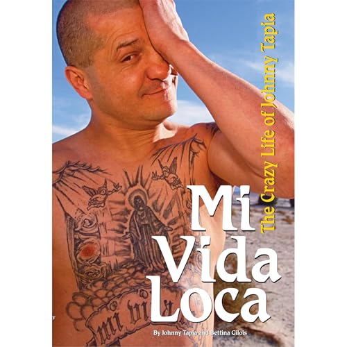 Mi Vida Loca: The Crazy Life of Johnny Tapia by Johnny Tapia