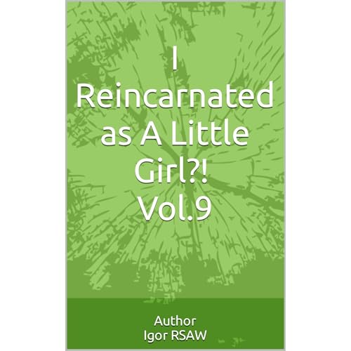 I Reincarnated as A Little Girl?! ( Book 9 )
