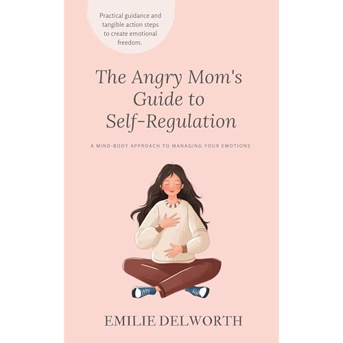 The Angry Mom's Guide to Self-Regulation
