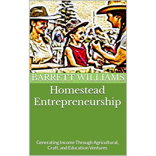 Homestead Entrepreneurship by Barrett Williams