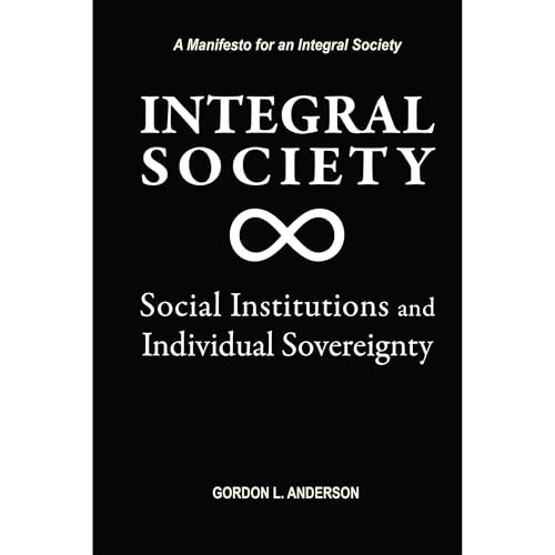 Integral Society by Gordon L. Anderson