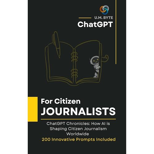 ChatGPT For Citizen Journalists by U.M. Byte