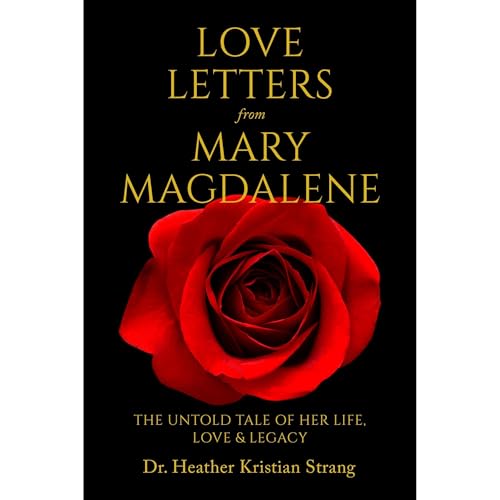 Love Letters from Mary Magdalene by Heather Kristian Strang