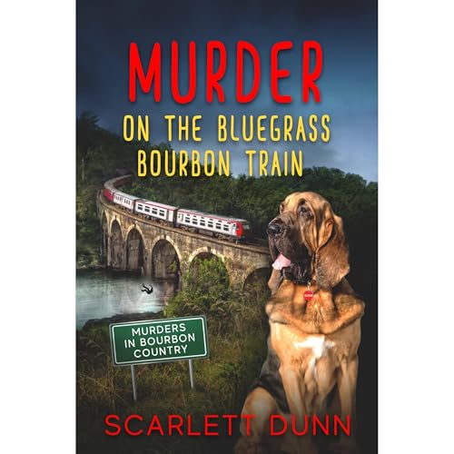 Murder on the Bluegrass Bourbon Train by Scarlett Dunn