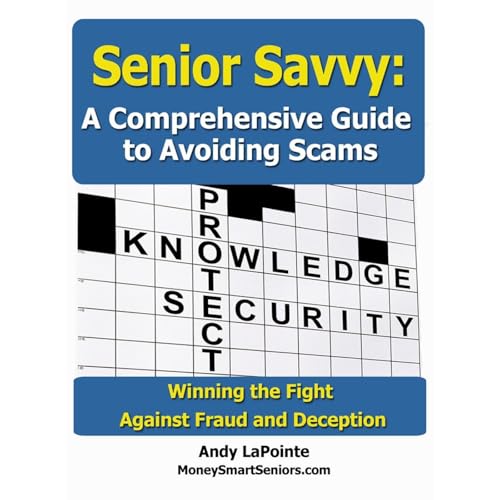 Senior Savvy: A Comprehensive Guide to Avoiding Scams