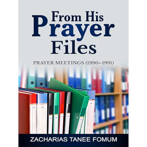 From His Prayer Files by Zacharias Tanee Fomum