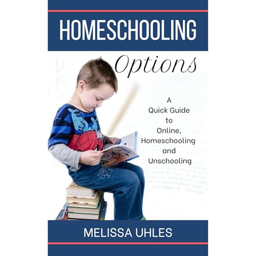 Homeschooling Options by Melissa Uhles