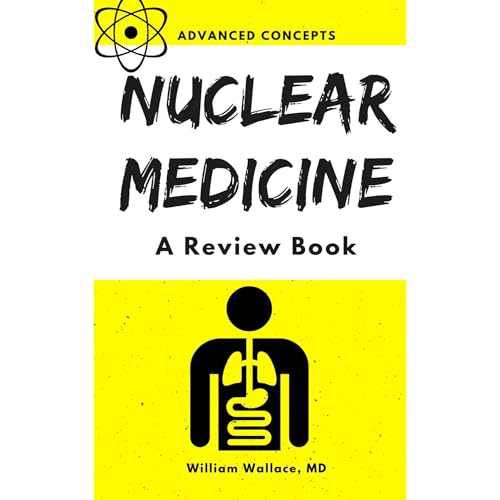 Nuclear Medicine: A Review Book by William Wallace