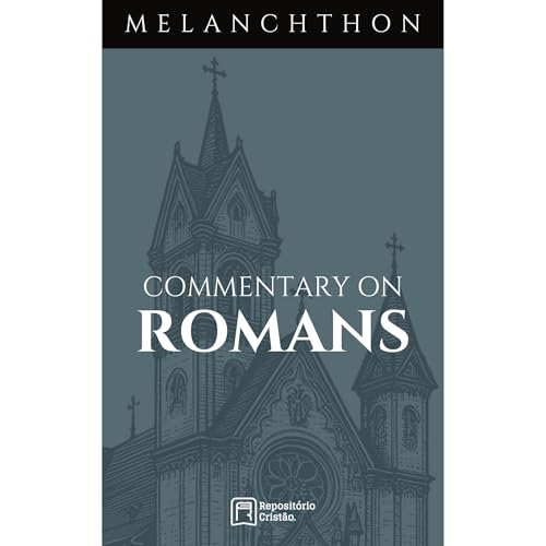 Commentary on Romans by Philipp Melanchthon