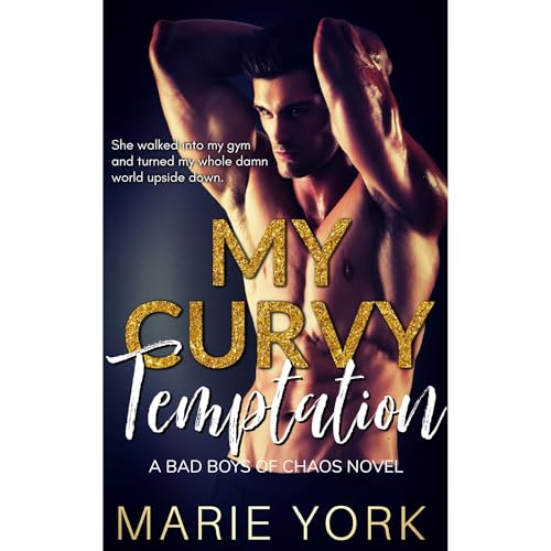 My Curvy Temptation (A Bad Boys of Chaos Novel, #2) by Marie York