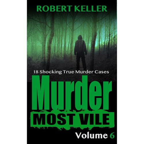 Murder Most Vile Volume 6
