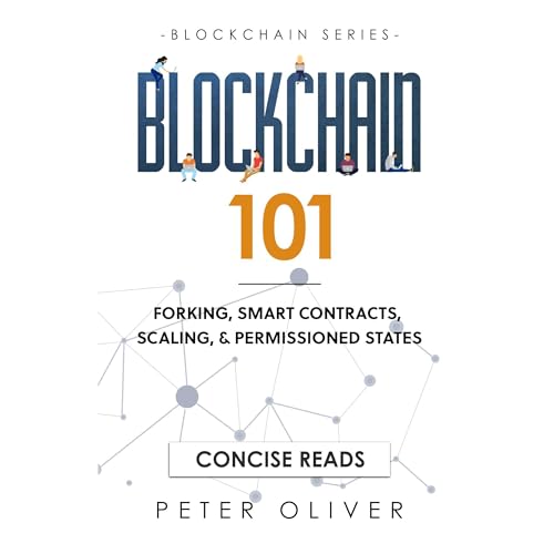 Blockchain 101: Forking, Smart Contracts, Scaling, & Permissioned States (Book 2)