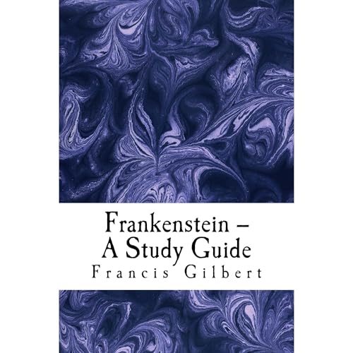 Frankenstein -- A Study Guide by Francis Gilbert