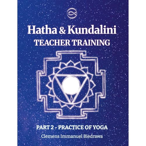 Volume 2 - Hatha and Kundalini Yoga Teacher Training Manual by Clemens Biedrawa