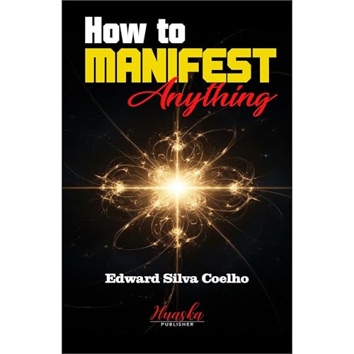 How to Manifest Anything