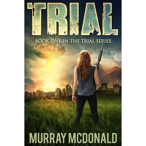 TRIAL: A Post Apocalyptic/Dystopian Thriller