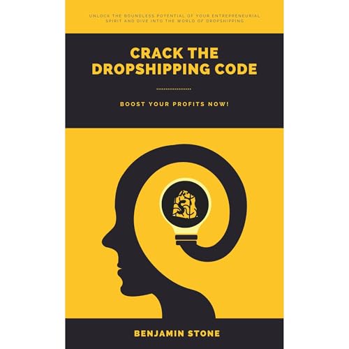 Crack the Dropshipping Code: Boost Your Profits Now! by Benjamin Stone