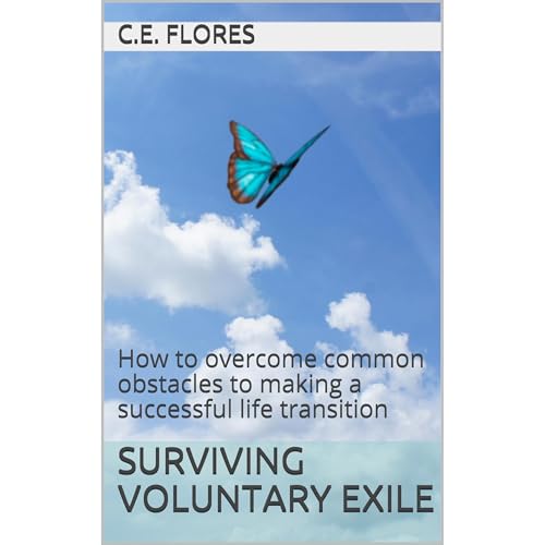 Surviving Voluntary Exile by C.E. Flores
