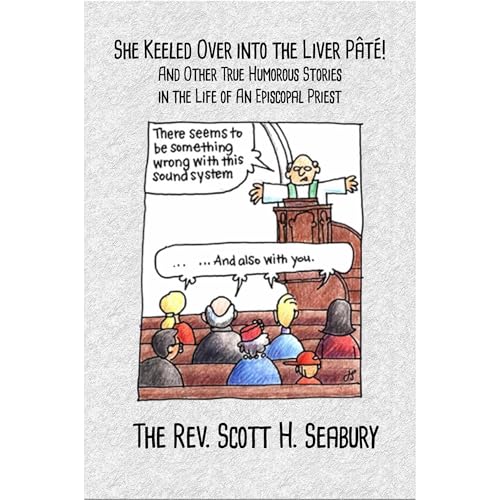 She Keeled Over into the Liver Pâté! by Rev. Scott H. Seabury