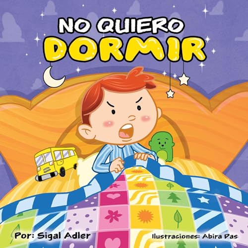 Children's Spanish book: "No quiero dormir" :Libro en Español niños 3-8(Spanish Edition) Cuento para Dormir (cuentos infantiles español) Picture book early learning, Spanish series for kids by Adler Sigal