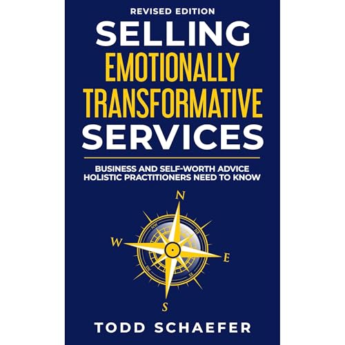 Selling Emotionally Transformative Services by Todd Schaefer