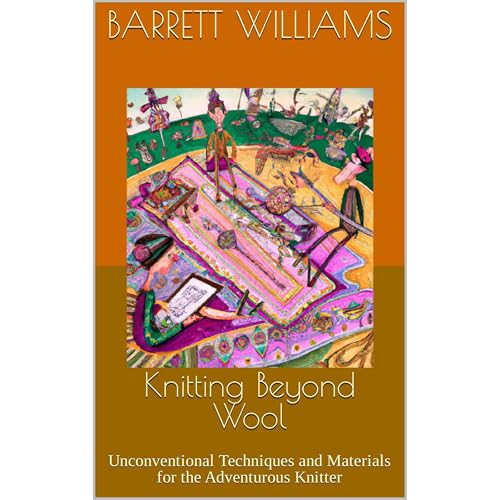 Knitting Beyond Wool by Barrett Williams