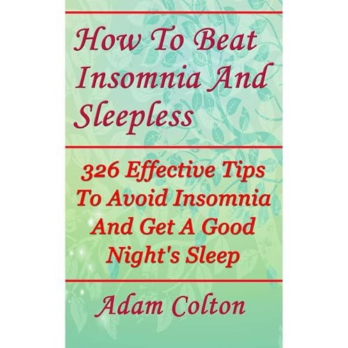 How To Beat Insomnia And Sleepless by Adam Colton