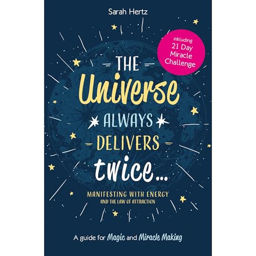 The Universe Always Delivers Twice – Manifesting with Energy and the Law of Attraction by Sarah Hertz
