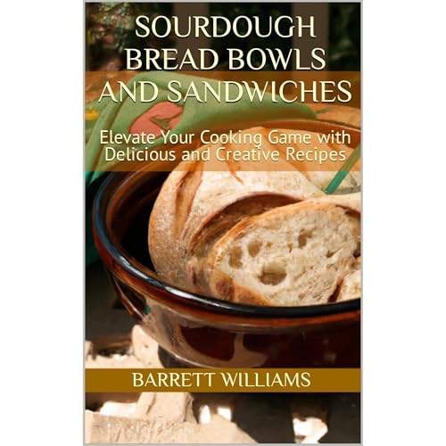 Sourdough Bread Bowls and Sandwiches by Barrett Williams