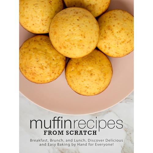 Muffin Recipes from Scratch by BookSumo Press