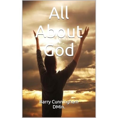 All About God by Barry Cunningham DMin.
