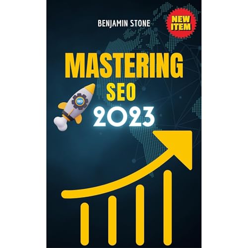 Mastering SEO in 2023 by Benjamin Stone
